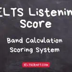 IELTS Listening Score: A Guide To Band Calculation and Scoring System 